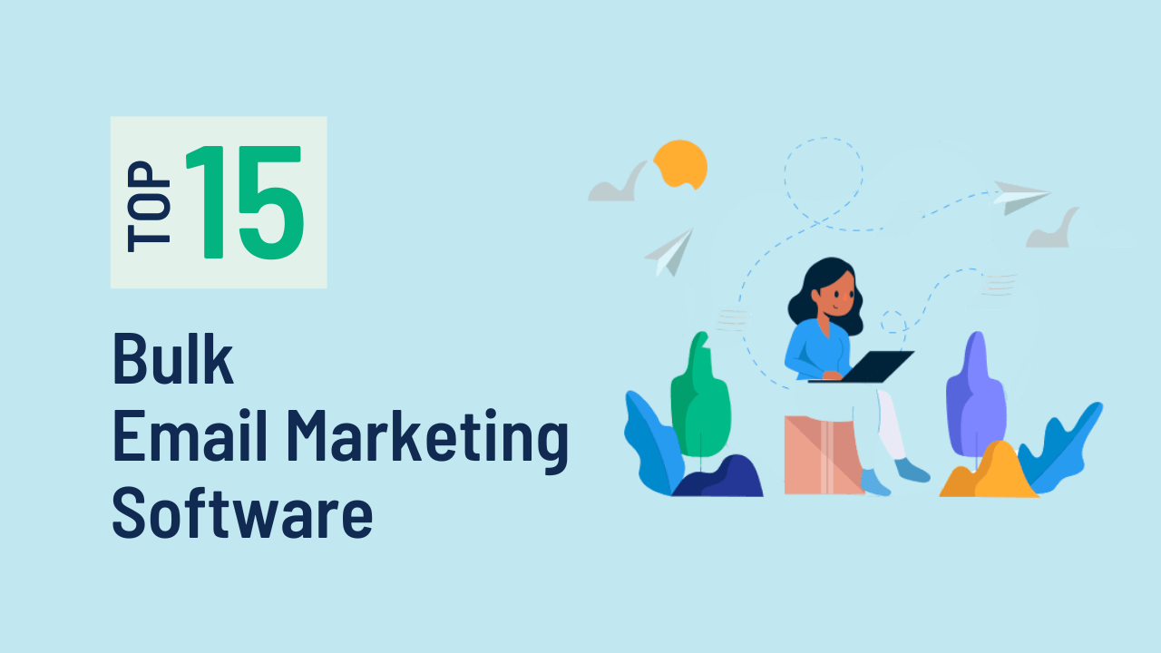 15 Best Bulk Email Marketing Software for Stellar Results 15 Best Bulk Email Marketing Software for Stellar Results
