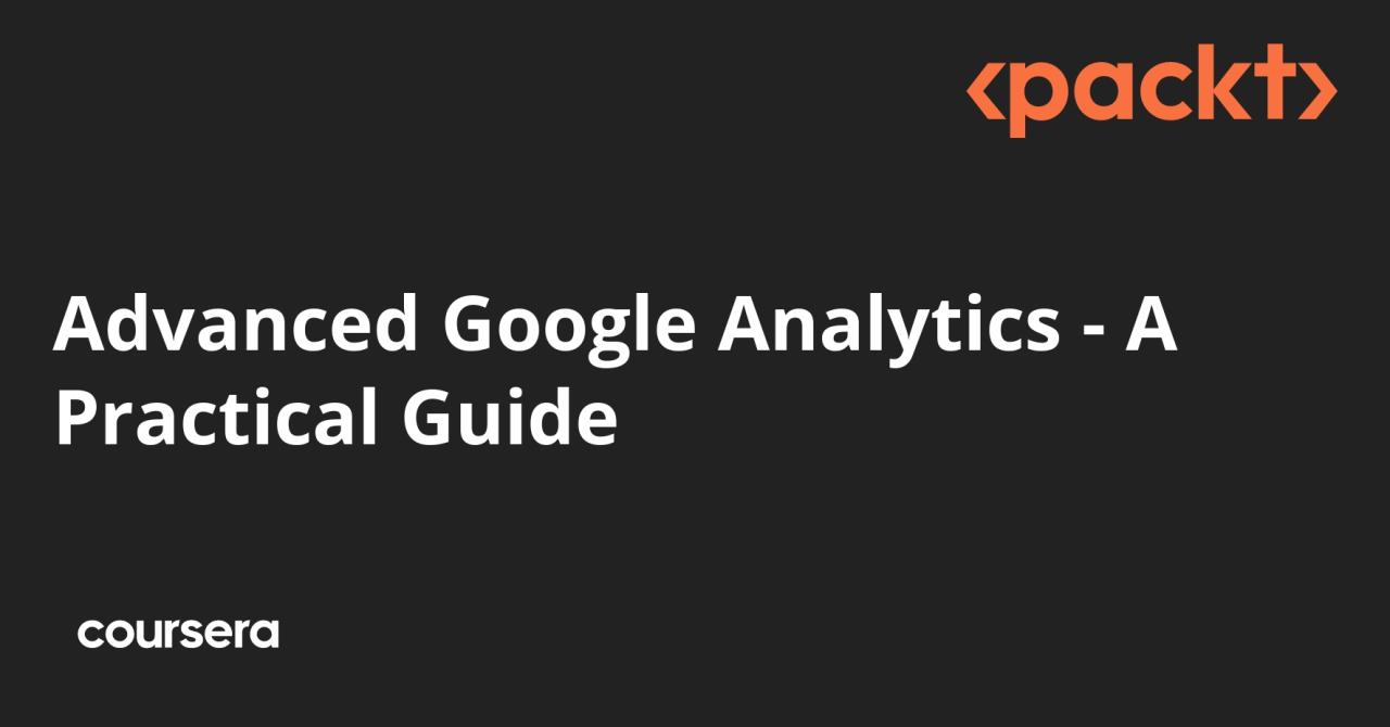 Advanced Google Analytics - A Practical Guide | Coursera Advanced Google Analytics - A Practical Guide | Coursera